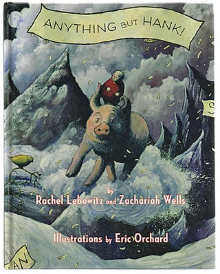 Item #780 Anything But Hank (Signed First Edition). Rachel Lebowitz, Zachariah Wells, Eric Orchard