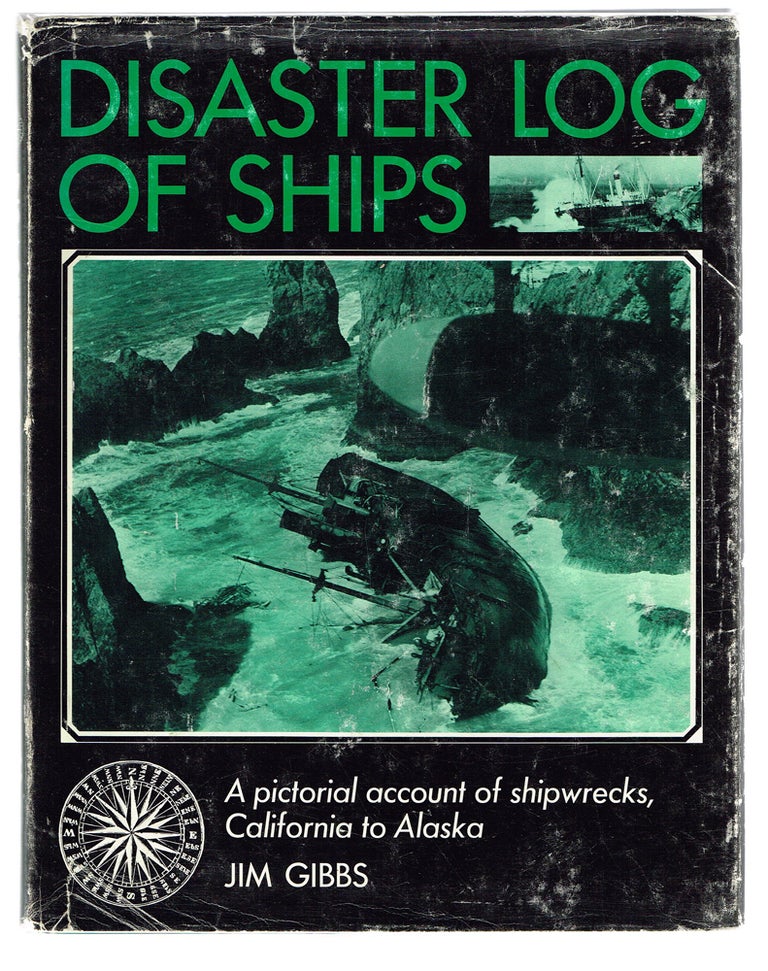 Item #86 Disaster Log of Ships : A Pictorial Account of Shipwrecks, California to Alaska. Jim Gibbs.