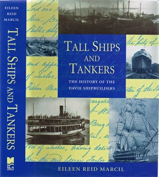 Item #919 Tall Ships and Tankers : The History of the Davie Shipbuilders. Eileen Reid Marcil